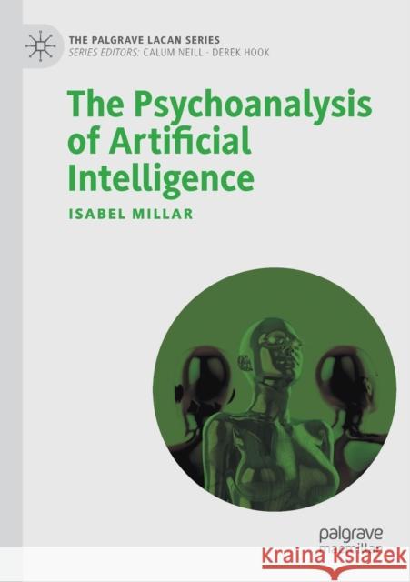 The Psychoanalysis of Artificial Intelligence Isabel Millar 9783030679835 Palgrave MacMillan