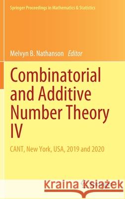 Combinatorial and Additive Number Theory IV: Cant, New York, Usa, 2019 and 2020 Melvyn B. Nathanson 9783030679958 Springer