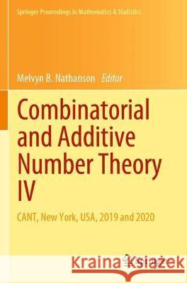 Combinatorial and Additive Number Theory IV: Cant, New York, Usa, 2019 and 2020 Nathanson, Melvyn B. 9783030679989