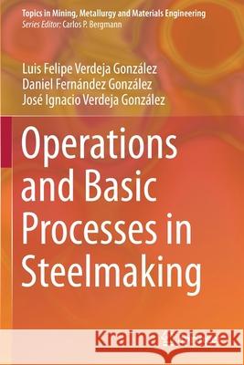 Operations and Basic Processes in Steelmaking Verdeja Gonz Daniel Fern 9783030680022 Springer