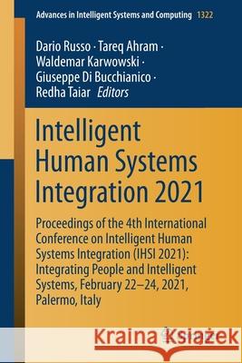 Intelligent Human Systems Integration 2021: Proceedings of the 4th International Conference on Intelligent Human Systems Integration (Ihsi 2021): Inte Dario Russo Tareq Ahram Waldemar Karwowski 9783030680169