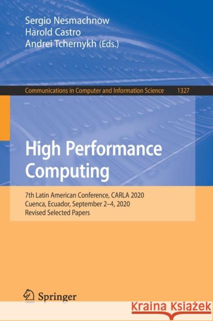 High Performance Computing: 7th Latin American Conference, Carla 2020, Cuenca, Ecuador, September 2-4, 2020, Revised Selected Papers Sergio Nesmachnow Harold Castro Andrei Tchernykh 9783030680343