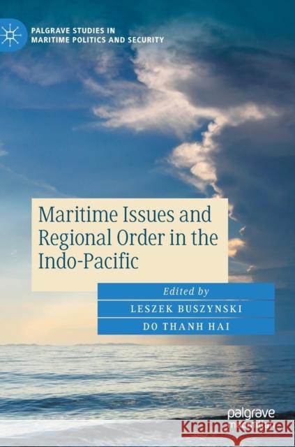Maritime Issues and Regional Order in the Indo-Pacific Leszek Buszynski Do Thanh Hai 9783030680374 Springer Nature Switzerland AG