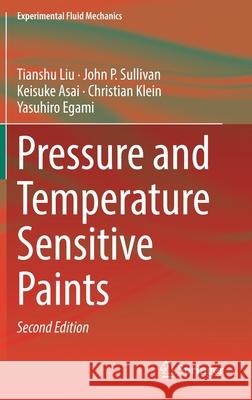 Pressure and Temperature Sensitive Paints Tianshu Liu John P. Sullivan Keisuka Asai 9783030680558 Springer