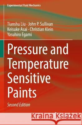 Pressure and Temperature Sensitive Paints Tianshu Liu, John P. Sullivan, Keisuke Asai 9783030680589