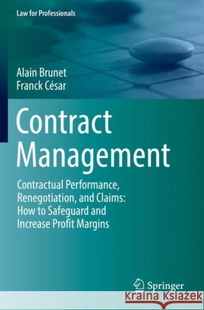 Contract Management: Contractual Performance, Renegotiation, and Claims: How to Safeguard and Increase Profit Margins Brunet, Alain 9783030680787 Springer International Publishing