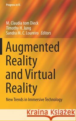 Augmented Reality and Virtual Reality: New Trends in Immersive Technology M. Claudia To Timothy H. Jung Sandra M. C. Loureiro 9783030680855