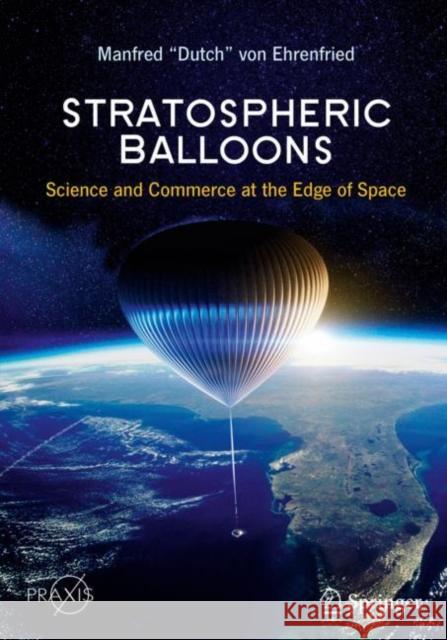 Stratospheric Balloons: Science and Commerce at the Edge of Space Manfred 