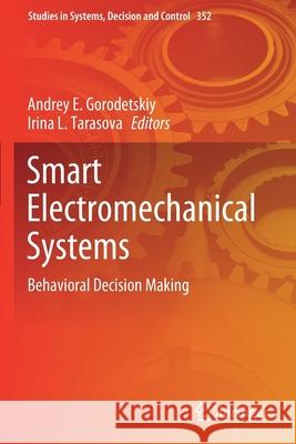 Smart Electromechanical Systems: Behavioral Decision Making Gorodetskiy, Andrey E. 9783030681746