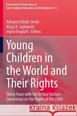 Young Children in the World and Their Rights: Thirty Years with the United Nations Convention on the Rights of the Child Visnjic-Jevtic, Adrijana 9783030682439 Springer International Publishing