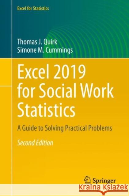 Excel 2019 for Social Work Statistics: A Guide to Solving Practical Problems Thomas J. Quirk Simone M. Cummings 9783030682569