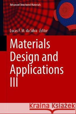 Materials Design and Applications III Lucas F. M. D 9783030682767 Springer