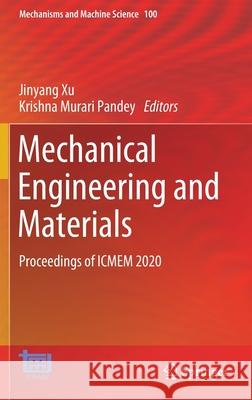 Mechanical Engineering and Materials: Proceedings of Icmem 2020 Xu, Jinyang 9783030683023 Springer