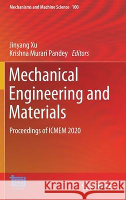 Mechanical Engineering and Materials: Proceedings of Icmem 2020 Xu, Jinyang 9783030683023