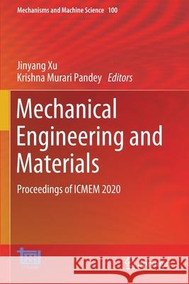 Mechanical Engineering and Materials: Proceedings of Icmem 2020 Xu, Jinyang 9783030683054 Springer