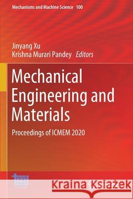 Mechanical Engineering and Materials: Proceedings of Icmem 2020 Xu, Jinyang 9783030683054