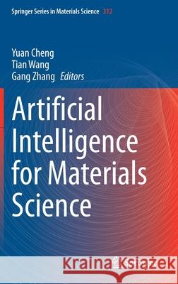 Artificial Intelligence for Materials Science Yuan Cheng Tian Wang Gang Zhang 9783030683092