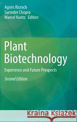 Plant Biotechnology: Experience and Future Prospects Agn Ricroch Surinder Chopra Marcel Kuntz 9783030683443