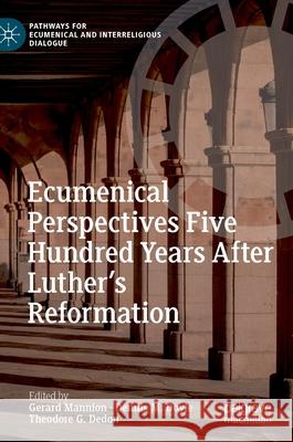 Ecumenical Perspectives Five Hundred Years After Luther's Reformation Gerard Mannion Dennis M. Doyle Theodore G. Dedon 9783030683597 Palgrave MacMillan