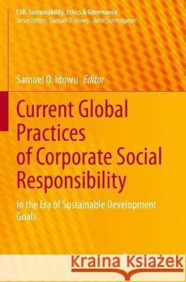 Current Global Practices of Corporate Social Responsibility: In the Era of Sustainable Development Goals Idowu, Samuel O. 9783030683887