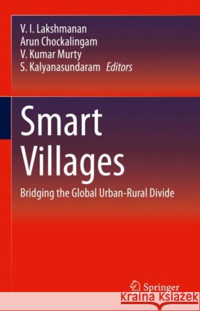 Smart Villages: Bridging the Global Urban-Rural Divide V. I. Lakshmanan Arun Chockalingam V. Kumar Murty 9783030684570 Springer