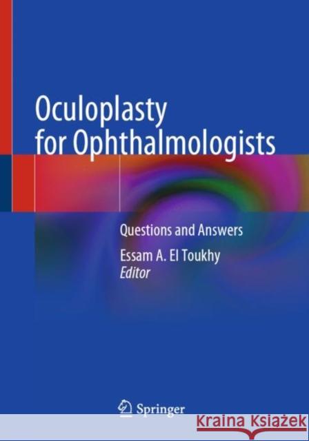 Oculoplasty for Ophthalmologists: Questions and Answers Essam A. E 9783030684686 Springer