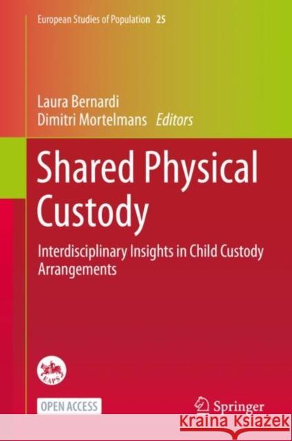 Shared Physical Custody: Interdisciplinary Insights in Child Custody Arrangements Bernardi, Laura 9783030684785 Springer
