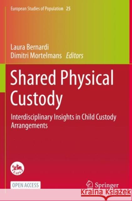 Shared Physical Custody: Interdisciplinary Insights in Child Custody Arrangements Bernardi, Laura 9783030684815 Springer