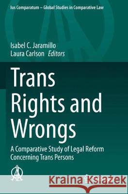 Trans Rights and Wrongs: A Comparative Study of Legal Reform Concerning Trans Persons Jaramillo, Isabel C. 9783030684969 Springer International Publishing
