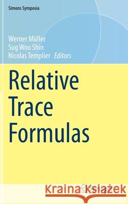 Relative Trace Formulas M Sug Woo Shin Nicolas Templier 9783030685058