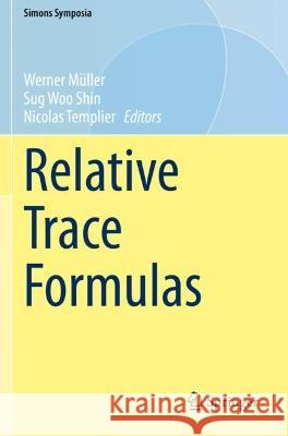 Relative Trace Formulas  9783030685089 Springer International Publishing
