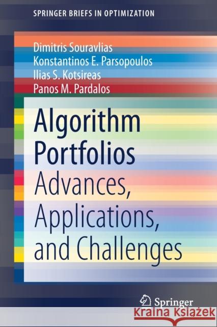 Algorithm Portfolios: Advances, Applications, and Challenges Dimitris Souravlias Konstantinos E. Parsopoulos Ilias S. Kotsireas 9783030685133 Springer