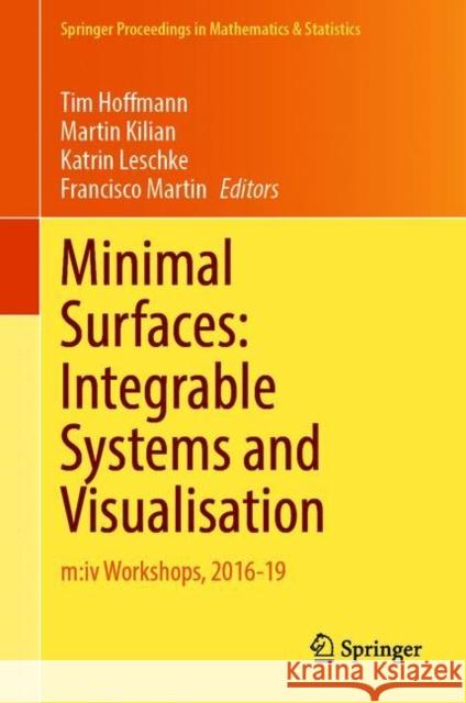 Minimal Surfaces: Integrable Systems and Visualisation: M: IV Workshops, 2016-19 Tim Hoffmann Martin Kilian Katrin Leschke 9783030685409
