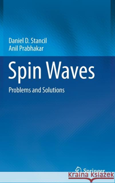 Spin Waves: Problems and Solutions Daniel Stancil Anil Prabhakar 9783030685812 Springer