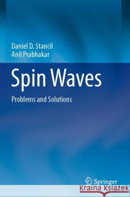 Spin Waves: Problems and Solutions Stancil, Daniel D. 9783030685843