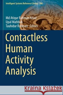 Contactless Human Activity Analysis Atiqur Rahman Ahad Upal Mahbub Tauhidur Rahman 9783030685928 Springer