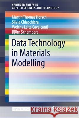 Data Technology in Materials Modelling Martin Thomas Horsch Silvia Chiacchiera Welchy Leite Cavalcanti 9783030685966 Springer