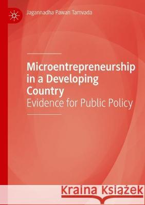 Microentrepreneurship in a Developing Country: Evidence for Public Policy Tamvada, Jagannadha Pawan 9783030686307