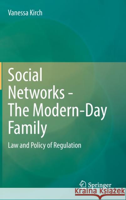 Social Networks - The Modern-Day Family: Law and Policy of Regulation Vanessa Kirch 9783030686505 Springer