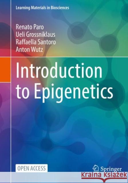 Introduction to Epigenetics Renato Paro Ueli Grossniklaus Raffaella Santoro 9783030686697 Springer Nature Switzerland AG