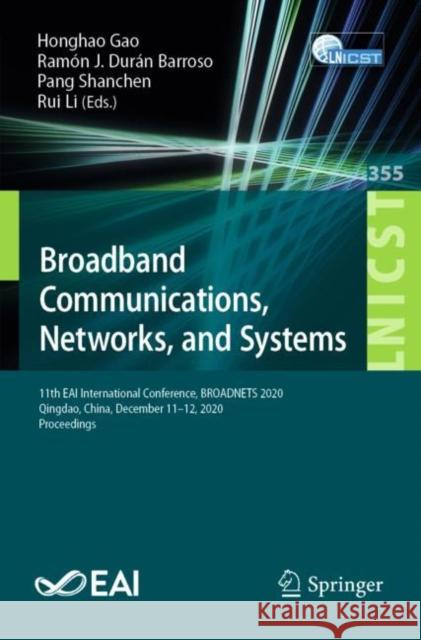 Broadband Communications, Networks, and Systems: 11th Eai International Conference, Broadnets 2020, Qingdao, China, December 11-12, 2020, Proceedings Honghao Gao Ram 9783030687366 Springer