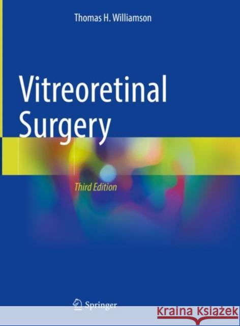 Vitreoretinal Surgery Thomas H. Williamson 9783030687687 Springer