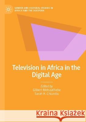 Television in Africa in the Digital Age  9783030688561 Springer International Publishing