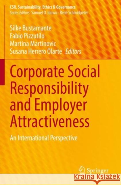Corporate Social Responsibility and Employer Attractiveness: An International Perspective Silke Bustamante Fabio Pizzutilo Martina Martinovic 9783030688639 Springer