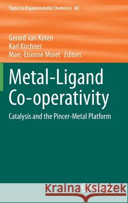 Metal-Ligand Co-Operativity: Catalysis and the Pincer-Metal Platform Gerard Va Karl Kirchner Marc-Etienne Moret 9783030689155 Springer
