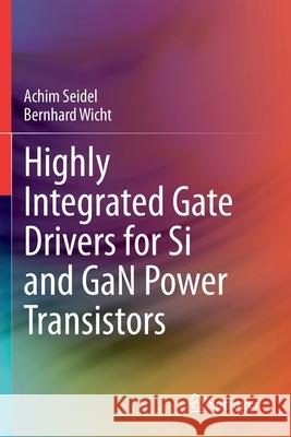 Highly Integrated Gate Drivers for Si and Gan Power Transistors Seidel, Achim 9783030689421 Springer