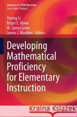 Developing Mathematical Proficiency for Elementary Instruction  9783030689582 Springer International Publishing