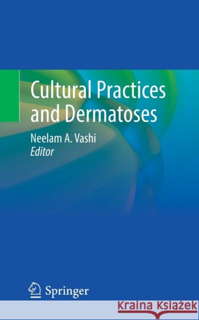 Cultural Practices and Dermatoses  9783030689940 Springer International Publishing