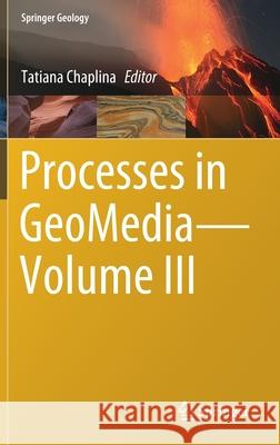 Processes in Geomedia--Volume III Chaplina, Tatiana 9783030690397 Springer