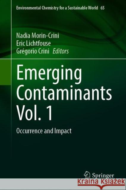 Emerging Contaminants Vol. 1: Occurrence and Impact Nadia Morin-Crini Eric Lichtfouse Gr 9783030690786 Springer